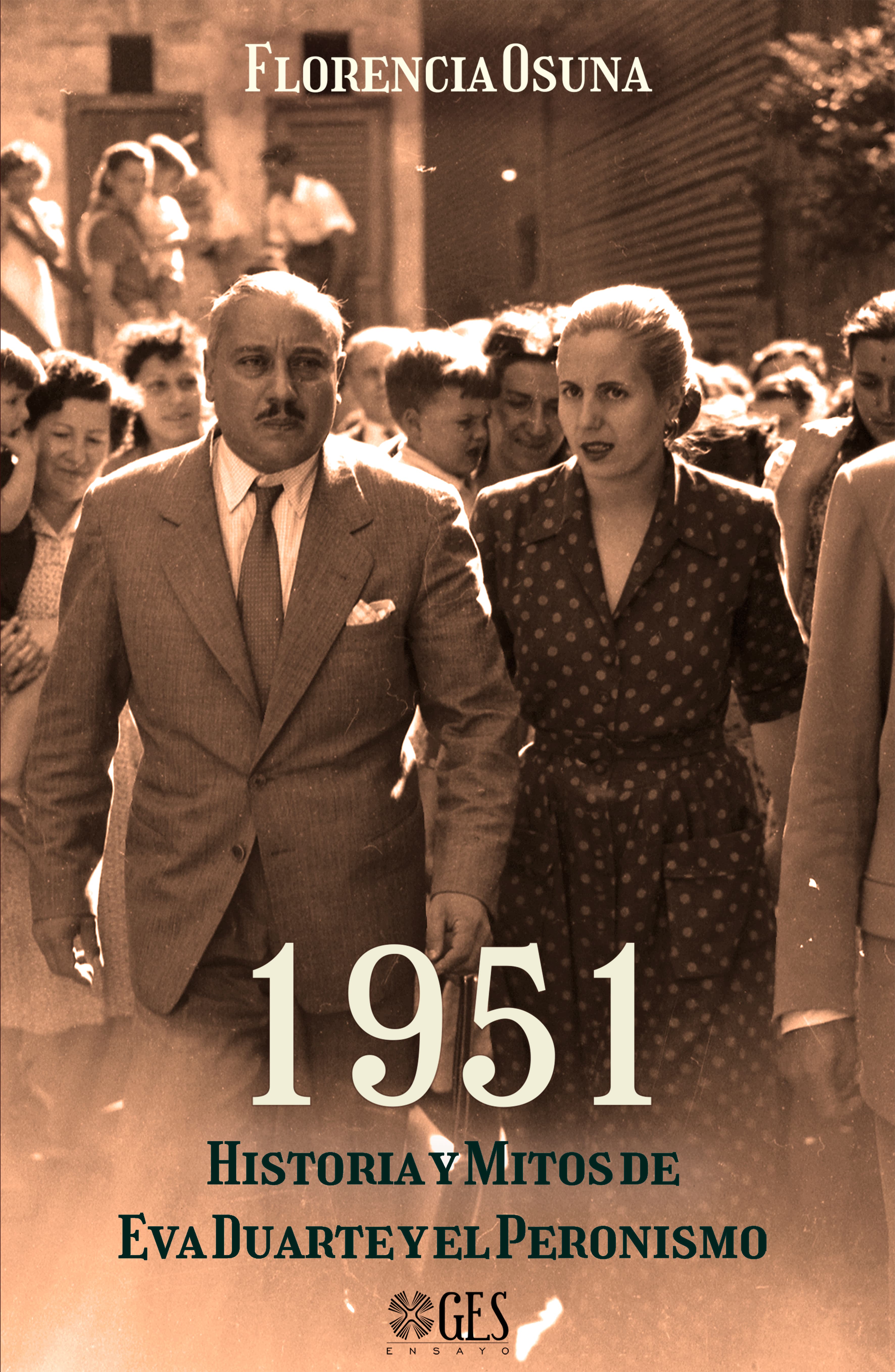 1951 : Historia y mitos de eva duarte y el peronismo