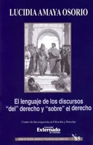 El lenguaje de los discursos "del" derecho y "sobre" el derecho. Serie de teoría jurídica y filosofía del derecho n.° 85