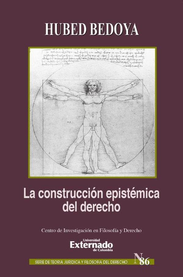 La construcción epistémica del derecho. Serie de teoría jurídica y filosofía del derecho