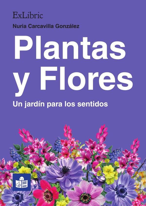 Plantas y flores. Un jardín para los sentidos