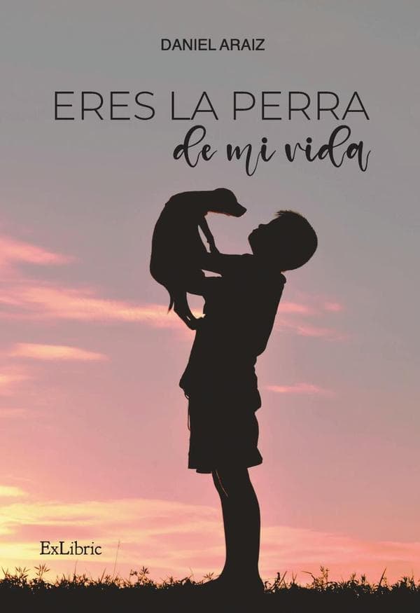 Eres la perra de mi vida