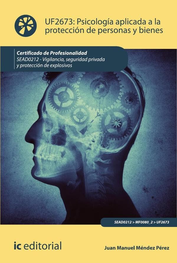 Psicologí­a aplicada a la protección de personas y bienes. Sead0212 - vigilancia, seguridad privada y protección de explosivos
