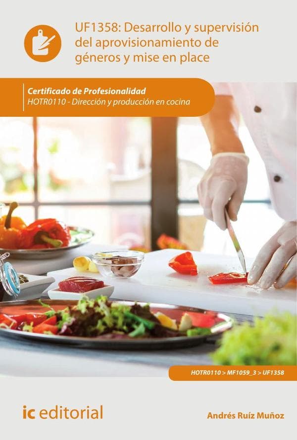 Desarrollo y supervisión del aprovisionamiento de géneros y mise en place. Hotr0110 - dirección y producción en cocina