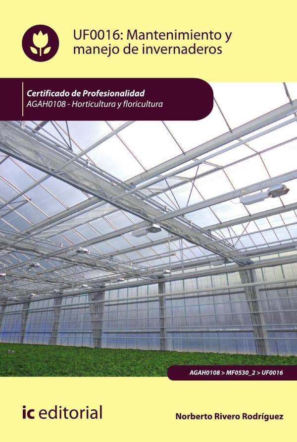 Mantenimiento y manejo de invernaderos. Agah0108 - horticultura y floricultura