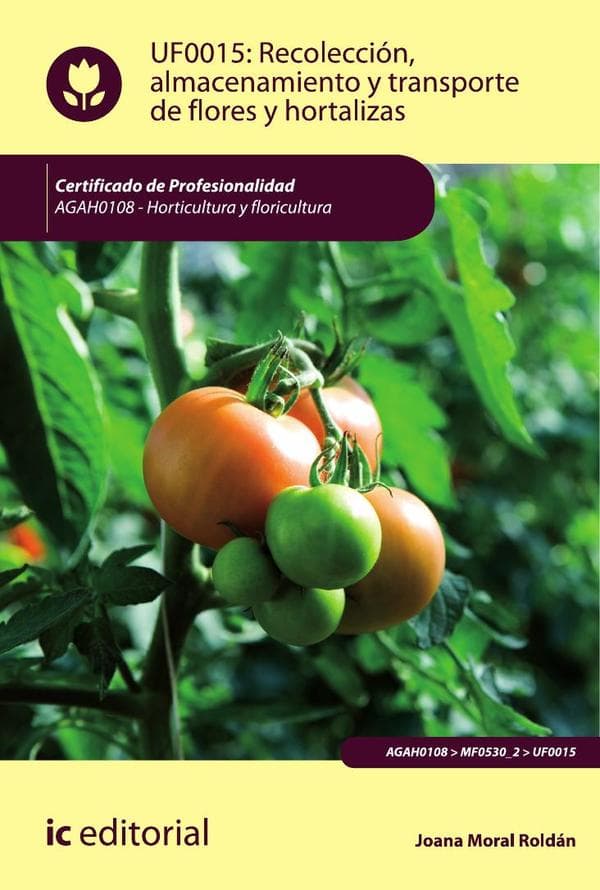 Recolección, almacenamiento y transporte de flores y hortalizas. Agah0108 - horticultura y floricultura