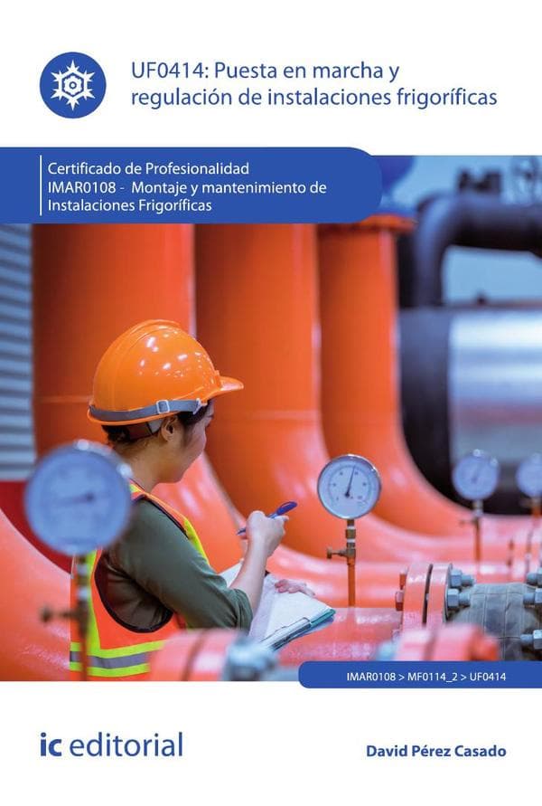 Puesta en marcha y regulación de instalaciones frigoríficas. Imar0108 - montaje y mantenimiento de instalaciones frigoríficas