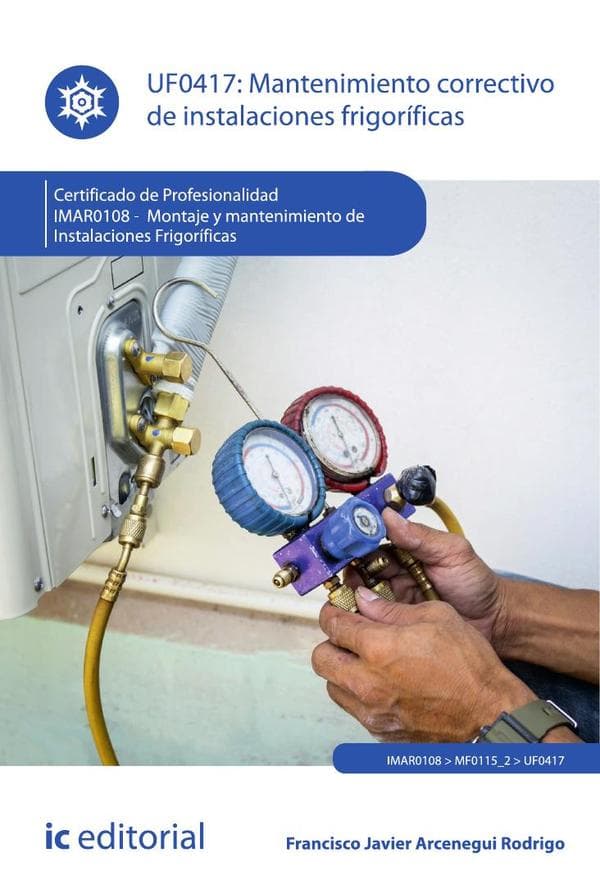 Mantenimiento correctivo de instalaciones frigoríficas. Imar0108 - montaje y mantenimiento de instalaciones frigoríficas