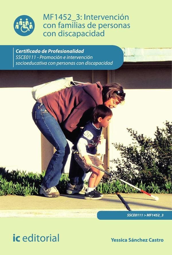 Intervención con familias de personas con discapacidad. Ssce0111 - promoción e intervención socioeducativa con personas con discapacidad