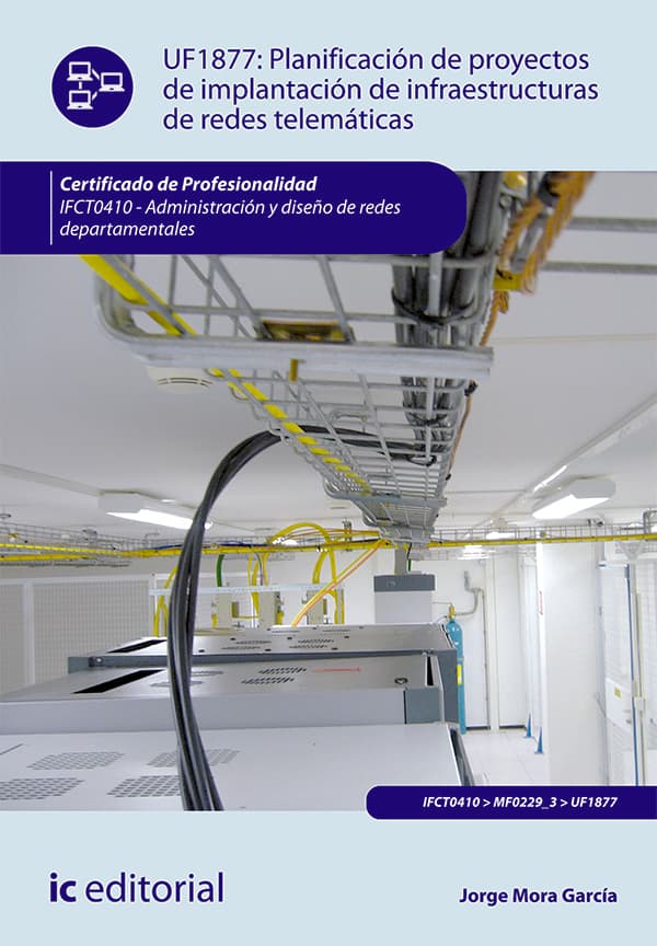 Planificación de proyectos de implantación de infraestructuras de redes telemáticas. Ifct0410 - administración y diseño de redes departamentales