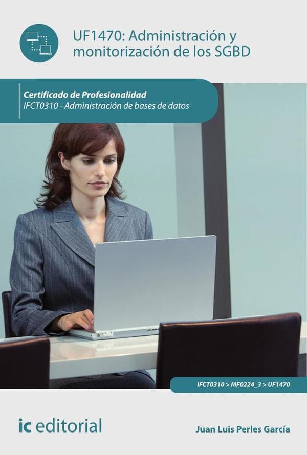 Administración y monitorización de los sgbd. Ifct0310 - administración de bases de datos