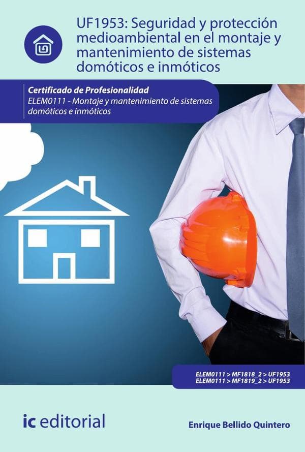 Seguridad y protección medioambiental en el montaje y mantenimiento de sistemas domóticos e inmóticos. Elem0111 - montaje y mantenimiento de sistemas domóticos e inmóticos