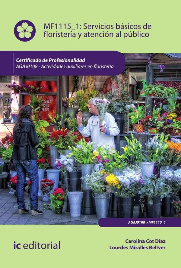 Servicios básicos de floristería y atención al público. Agaj0108 - actividades auxiliares en floristería