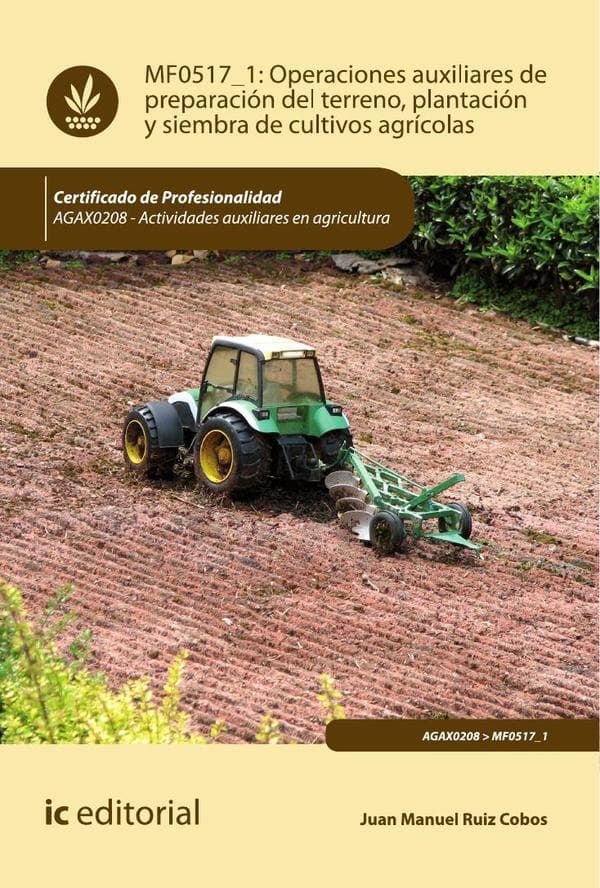 Operaciones auxiliares de preparación del terreno, plantación y siembra de cultivos agrícolas. Agax0208 - actividades auxiliares en agricultura
