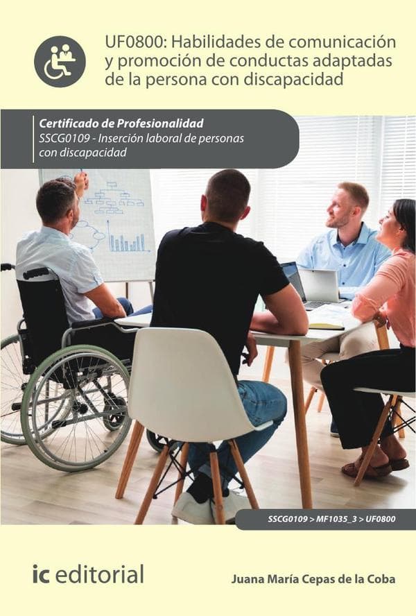 Habilidades de comunicación y promoción de conductas adaptadas de la persona con discapacidad. Sscg0109 - inserción laboral de personas con discapacidad