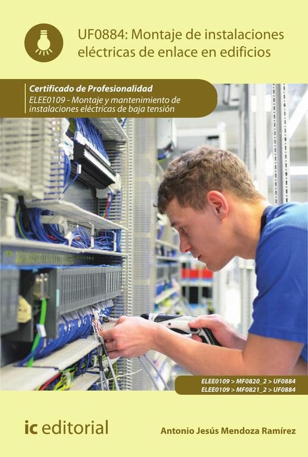 Montaje de instalaciones eléctricas de enlace en edificios. Elee0109 - montaje y mantenimiento de instalaciones eléctricas de baja tensión