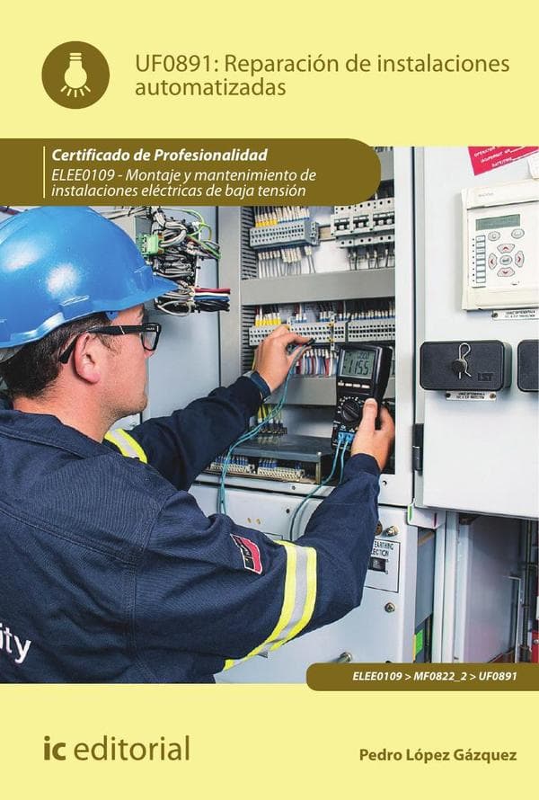 Reparación de instalaciones automatizadas. Elee0109 - montaje y mantenimiento de instalaciones eléctricas de baja tensión