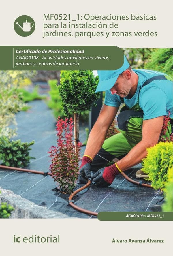 Operaciones básicas para la instalación de jardines, parques y zonas verdes. Agao0108 - actividades auxiliares en viveros, jardines y centros de jardinería