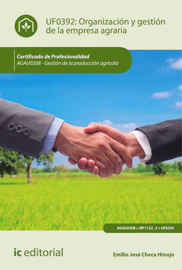 Organización y gestión de la empresa agraria. Agau0208 - gestión de la producción agrícola