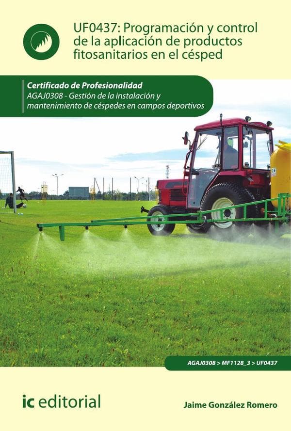 Programación y control de la aplicación de productos fitosanitarios en el césped. Agaj0308 - gestión de la instalación y mantenimiento de céspedes en campos deportivos