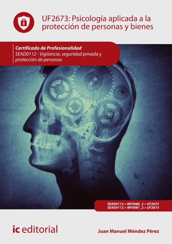 Psicología aplicada a la protección de personas y bienes. Sead0112 - vigilancia, seguridad privada y protección de personas