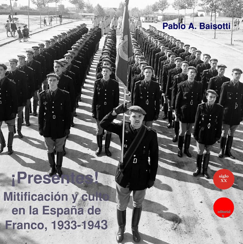 ¡Presentes! Mitificación y culto en la España de franco, 1933-1943