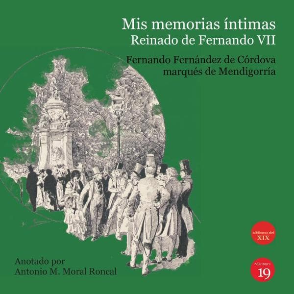 Mis memorias íntimas. Reinado de fernando VII