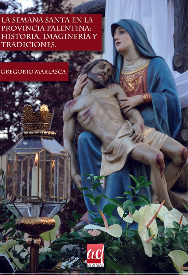 La semana santa en la provincia palentina: Historia, imaginería y tradiciones.