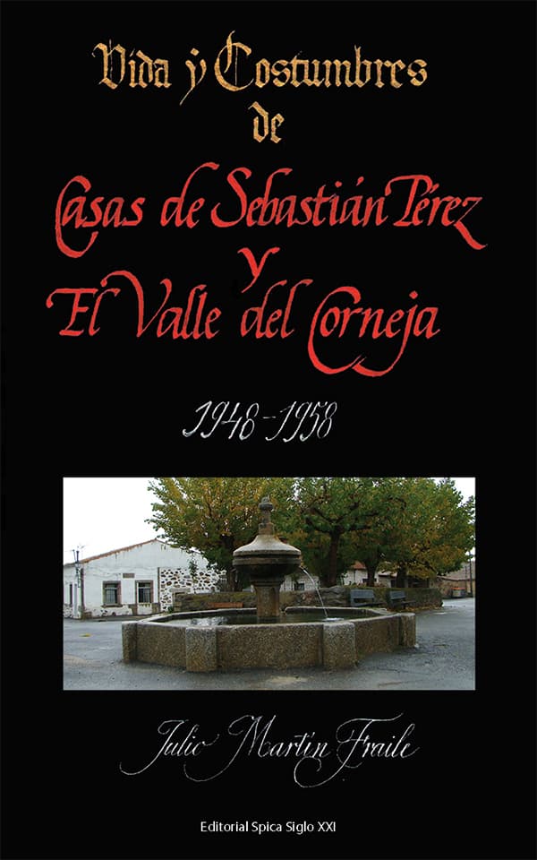 Vida y costumbres de casas de sebastián pérez y el valle del corneja 1948-1958