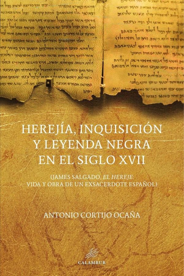 Herejía, inquisición y leyenda negra en el siglo XVII