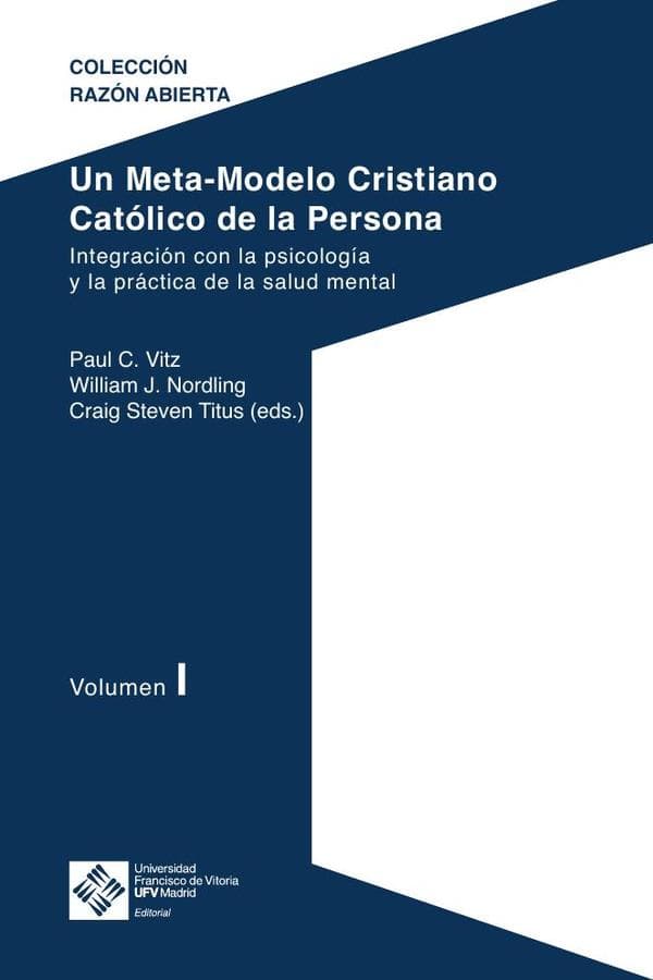 Un meta-modelo cristiano católico de la persona. Volumen I