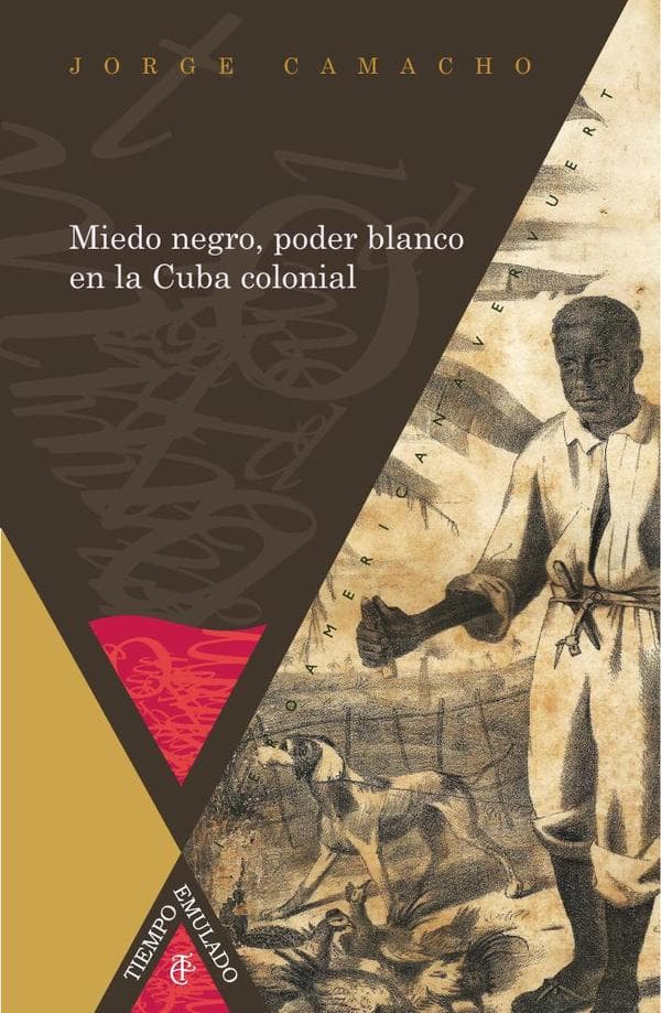 Miedo negro, poder blanco en la cuba colonial