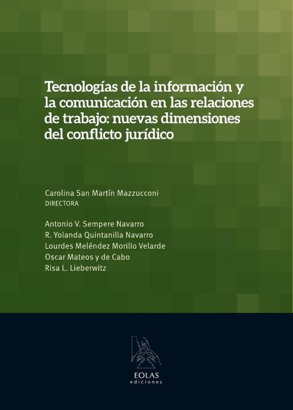 Tecnologías de la información y la comunicación en las relaciones de trabajo: Nuevas dimensiones del conflicto jurídico