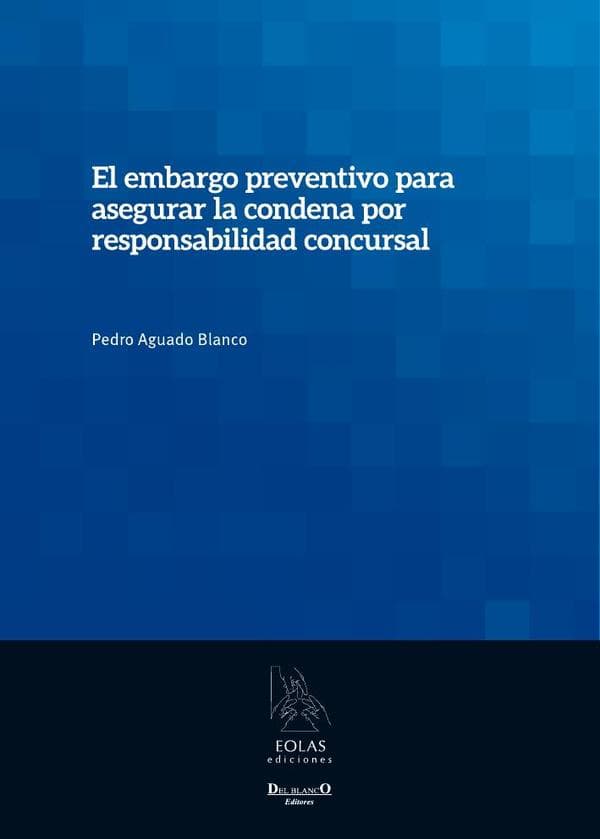 El embargo preventivo para asegurar la condena por responsabilidad concursal