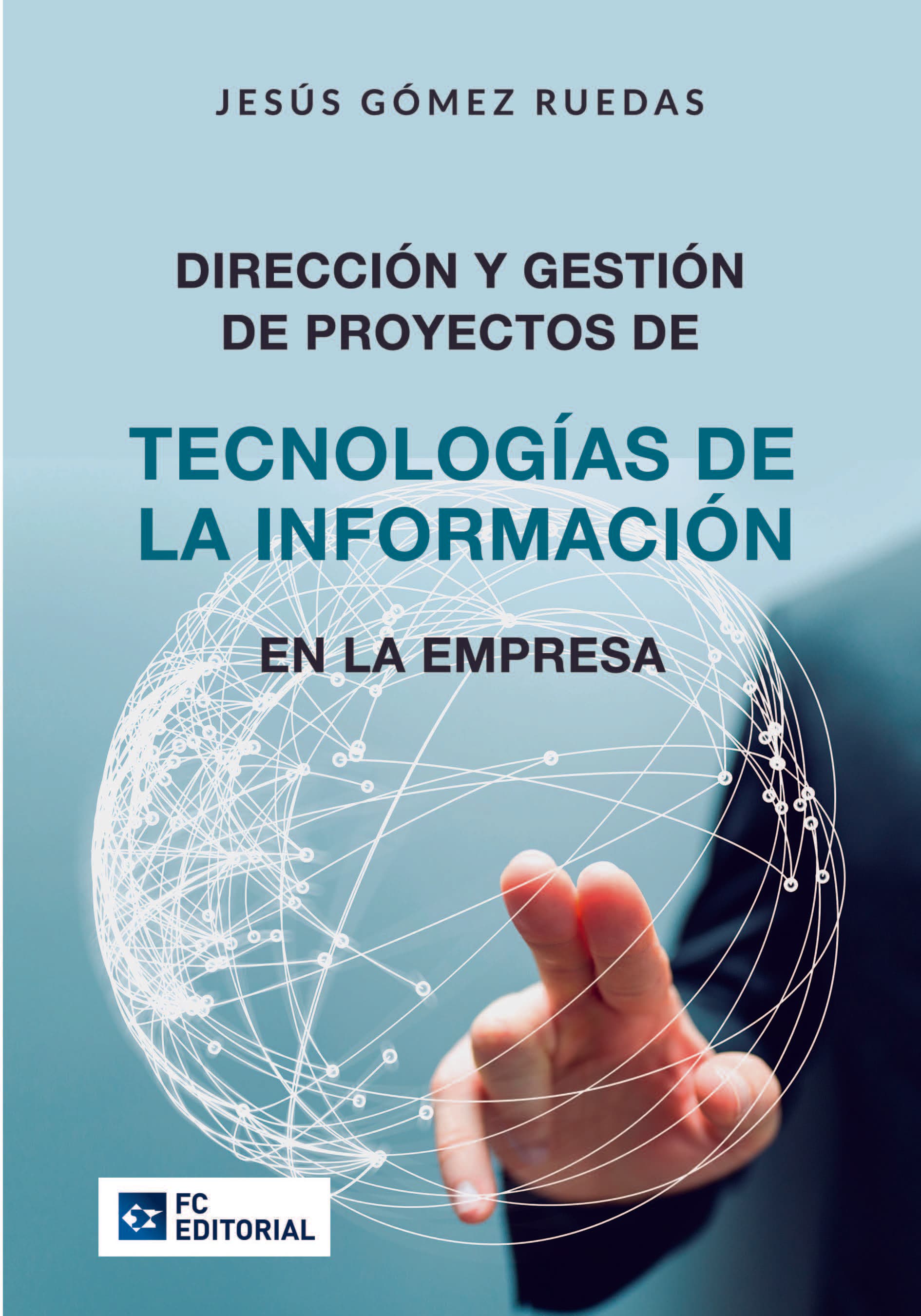 Dirección y gestión de proyectos de tecnologías de la información en la empresa