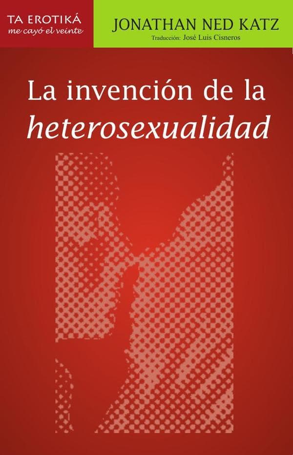 La invención de la heterosexualidad
