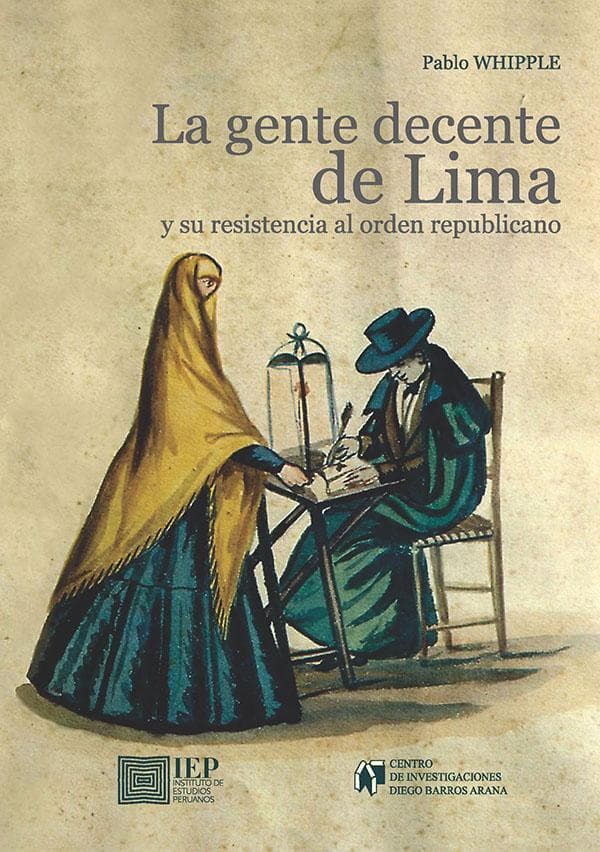 La gente decente de lima y su resistencia al orden republicano