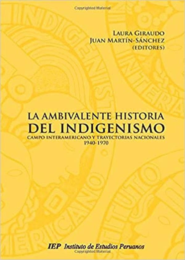 La ambivalente historia del indigenismo: Campo interamericano y trayectorias nacionales, 1940-1970