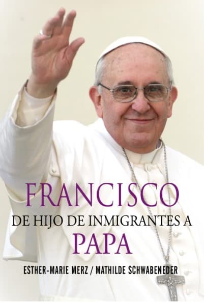 Francisco, de hijo de inmigrantes a papa