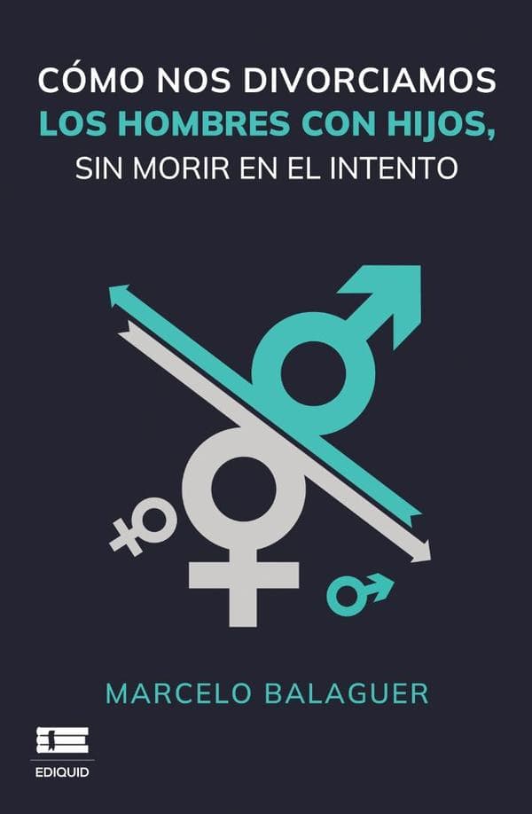 Cómo nos divorciamos los hombres con hijos, sin morir en el intento