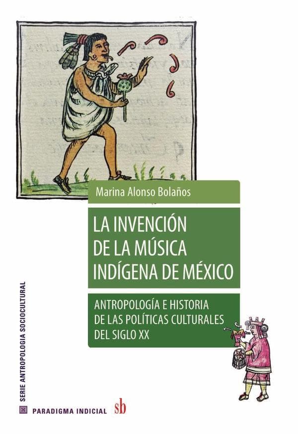 La invención de la música indígena de méxico