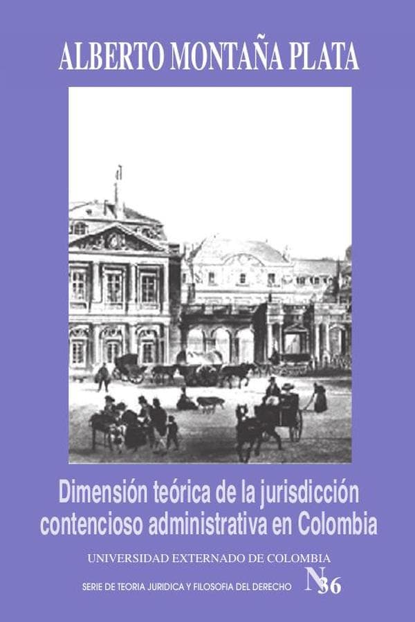 Dimensión teórica de la jurisdicción contencioso administrativa en colombia