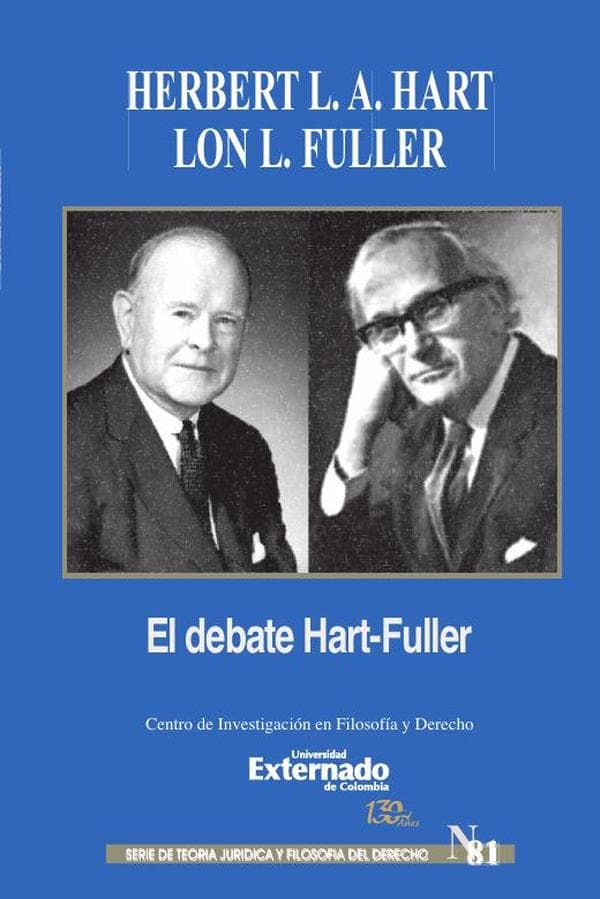 El debate de hart-fuller. Serie de teoría jurídica y filosofía del derecho n.° 81