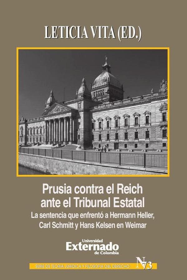 Prusia contra el reich ante el tribunal estatal. La sentencia que enfrentó a hermann heller, carl schmitt y hans kelsen en weimar