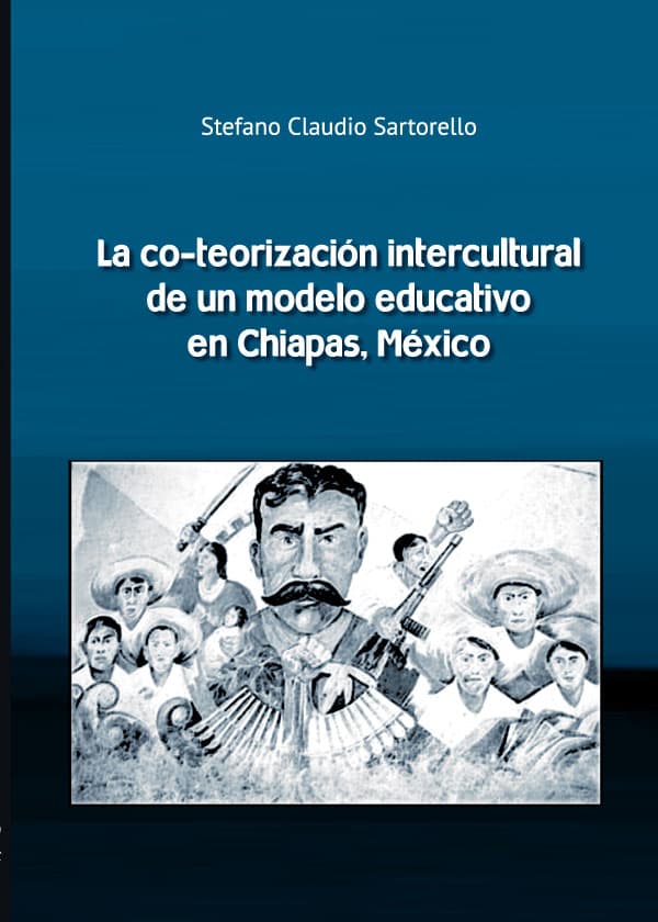 La co-teorización intercultural deun modelo educativo en chiapas,méxico.