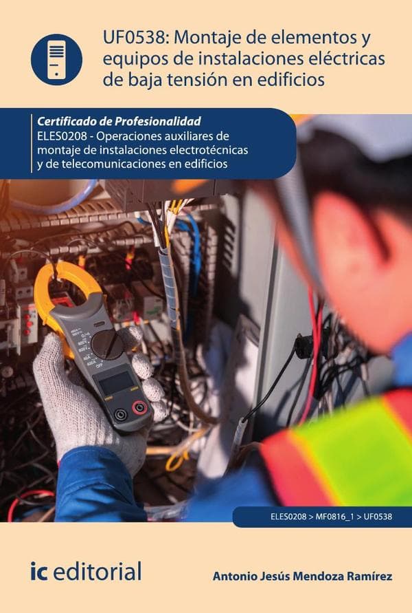 Montaje de elementos y equipos de instalaciones eléctricas de baja tensión en edificios. Eles0208 - operaciones auxiliares de montaje de instalaciones electrotécnicas y de telecomunicaciones en edificios