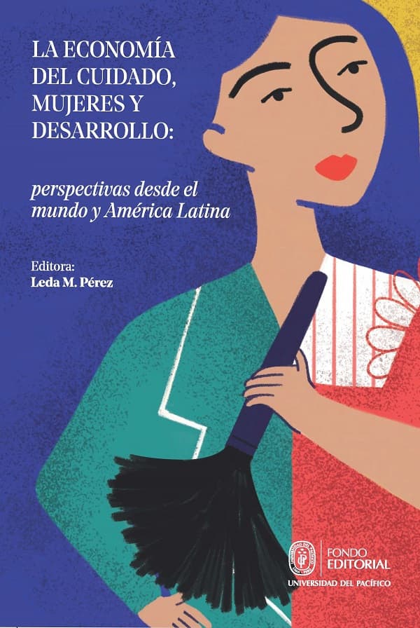 La economía del cuidado, mujeres y desarrollo: Perspectivas desde el mundo y américa latina